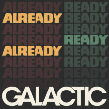 Galactic - Already Ready