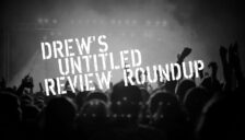 Drew's Untitled Review Roundup