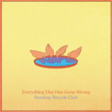 ombay Bicycle Club - Everything Else Has Gone Wrong