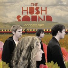 The Hush Sound - Goodbye Blues