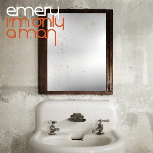 Emery - I'm Only A Man
