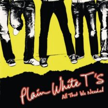 Plain White T’s – All That We Needed