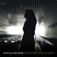 Make Do And Mend – Everything You Ever Loved