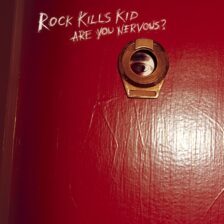 Rock Kills Kid - Are You Nervous