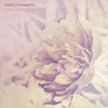 Hailey, It Happens – Under the Brilliant Lights