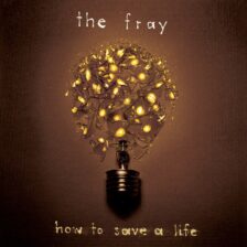 The Fray - How To Save A Life