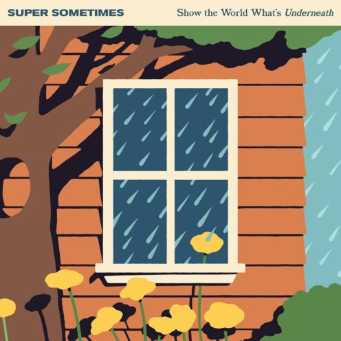 Super Sometimes - Show The World What's Underneath